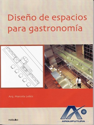 Diseño de espacios para gastronomia - Marcela Leikis - Primera Edicion